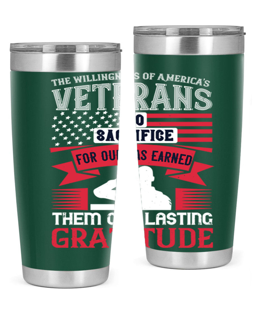 the willingness of americas veterans to sacrifice for our has earned them our lasting gratitude 22#- Veterns Day- Tumbler