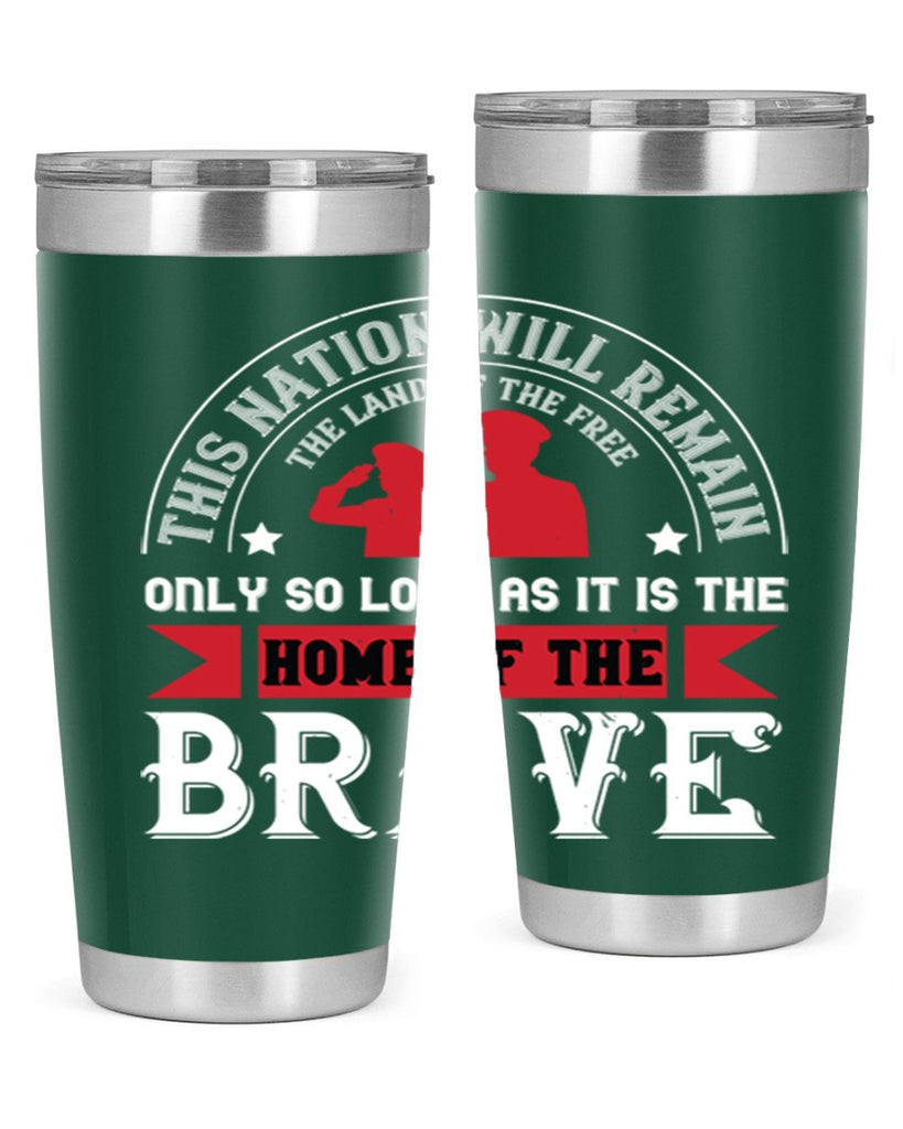 this nation will remain the land of the free only so long as it is the home of the brave 18#- Veterns Day- Tumbler