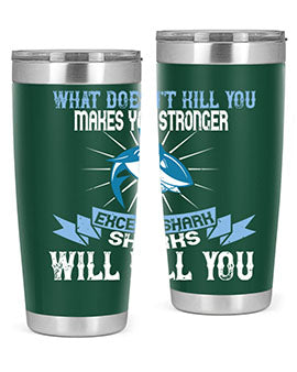 what doesnt kill you makes you stronger except shark sharks will kill you Style 4#- shark  fish- Tumbler