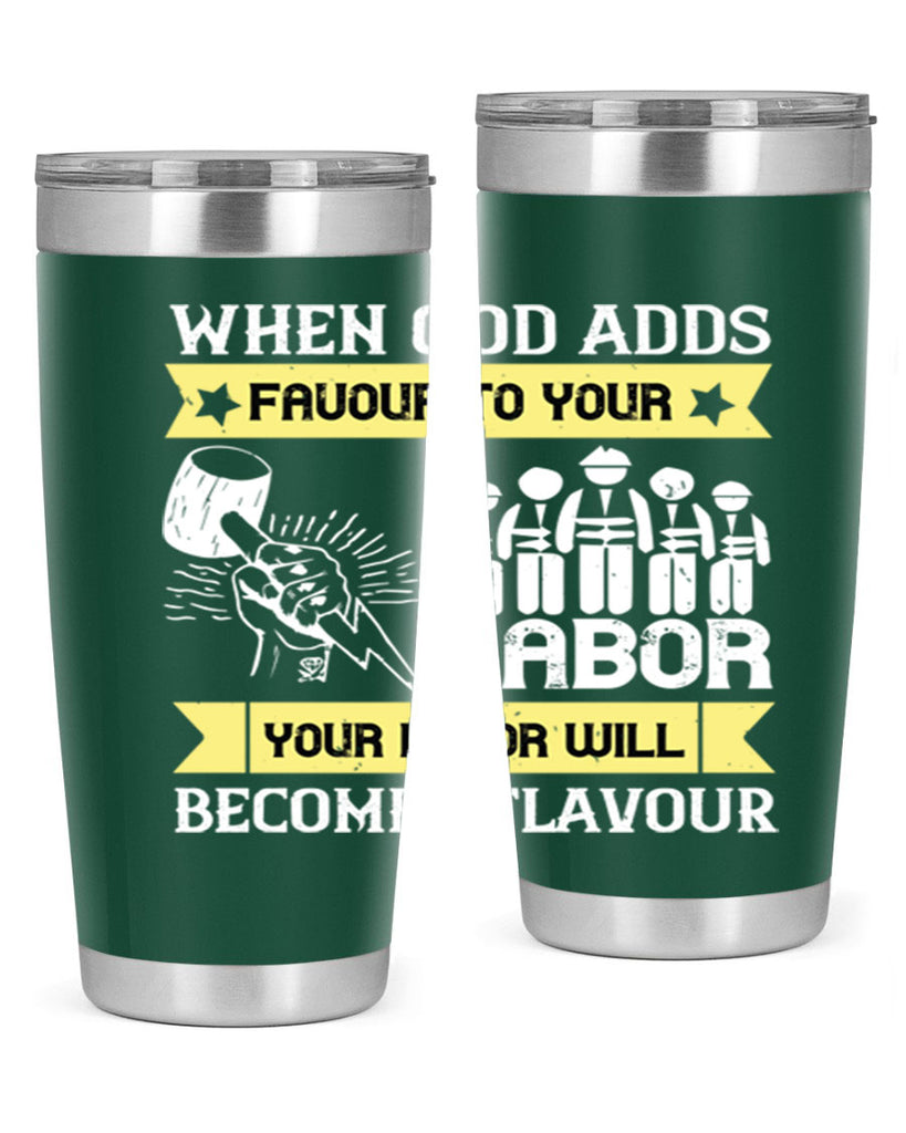 when god adds favour to your labor your labor will becomes flavour 11#- labor day- Tumbler