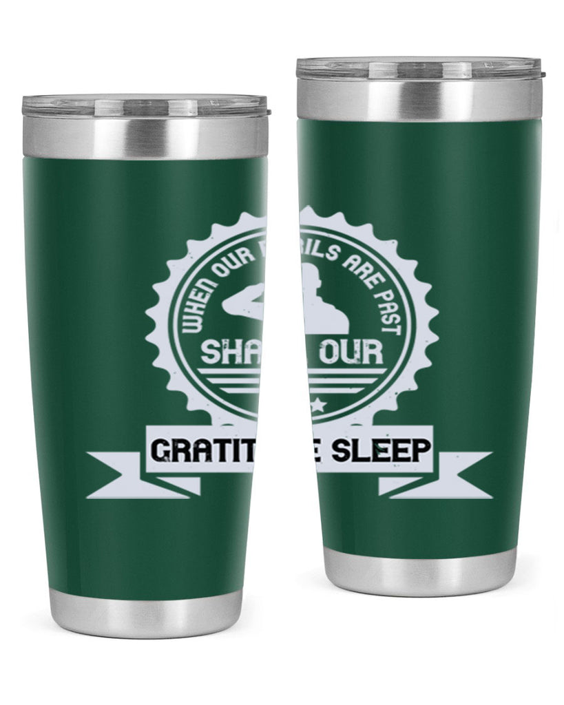 when our perils are past shall our gratitude sleep 4#- Veterns Day- Tumbler