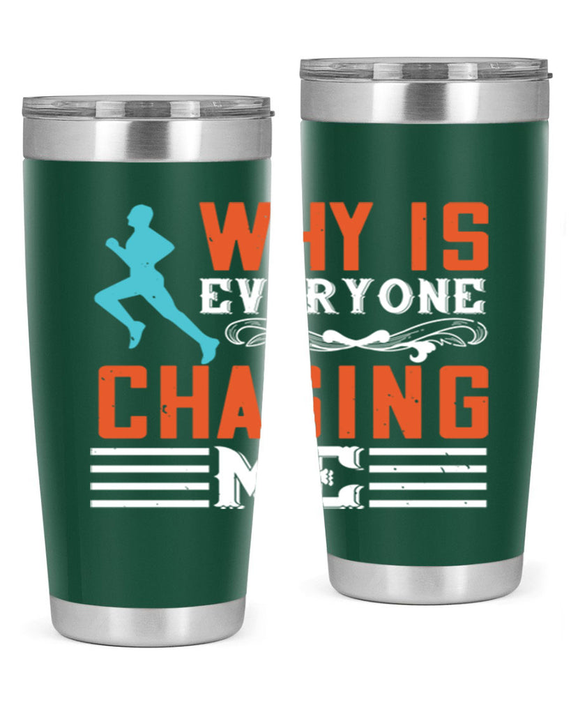 why is everyone chasing me 3#- running- Tumbler