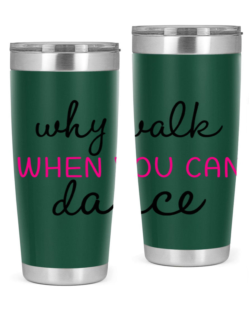 why walk when you can dance 91#- ballet- Tumbler