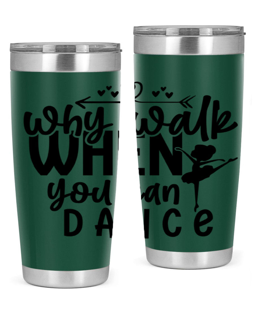 why walk when you can dance 92#- ballet- Tumbler