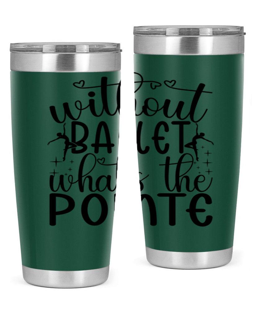 without ballet wahts the pointe95#- ballet- Tumbler