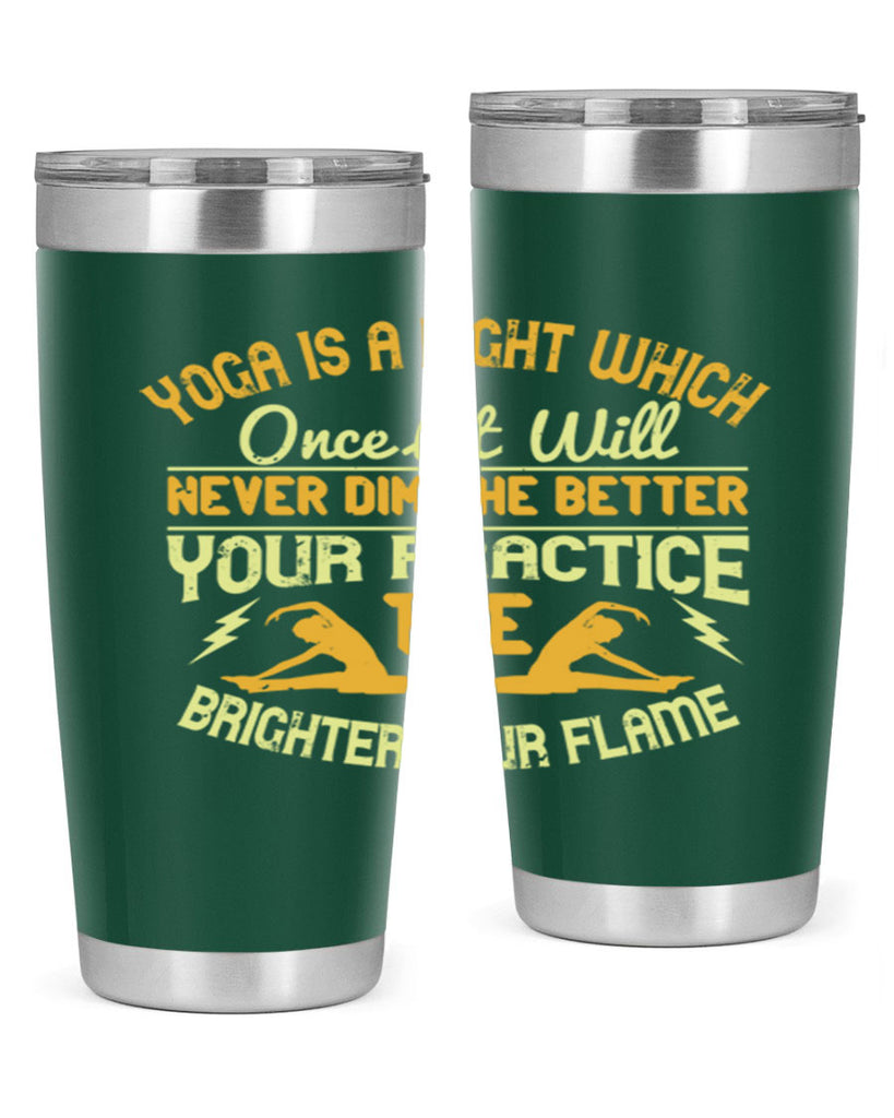 yoga is a light which once lit will never dim the better your practice the brighter your flame 26#- yoga- Tumbler