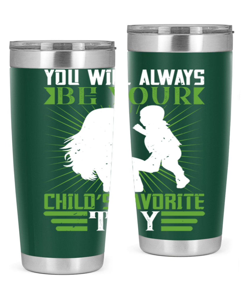 you will always be your child’s favorite toy 5#- Parents Day- Tumbler