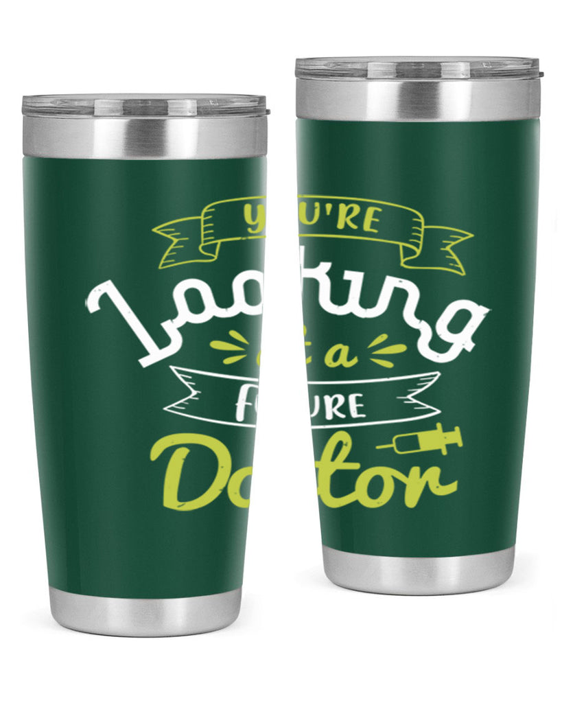 youre looking at a future doctor Style 5#- medical- tumbler