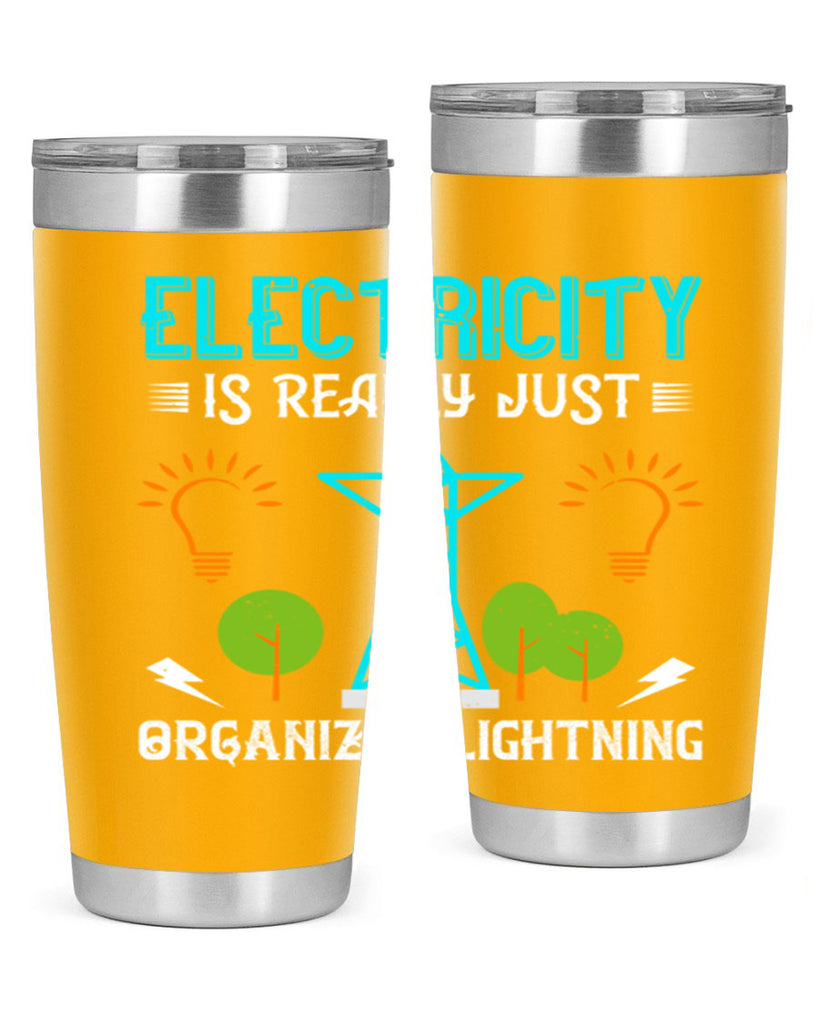 Electricity is really just organized lightning Style 46#- electrician- tumbler