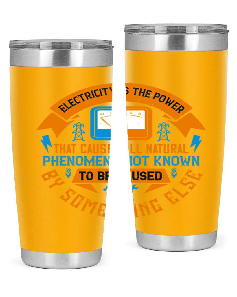 Electricity is the power that causes all natural phenomena not known Style 44#- electrician- tumbler