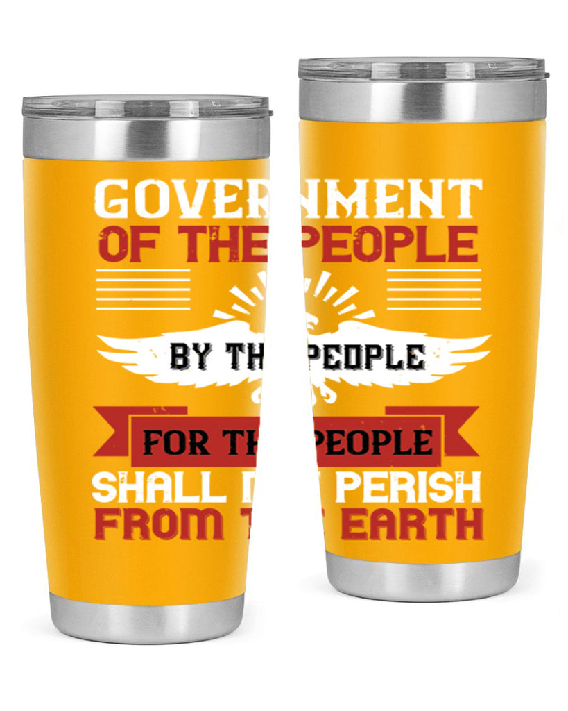 Government of the people by the people for the people shall not perish from the earth Style 96#- Fourt Of July- Tumbler