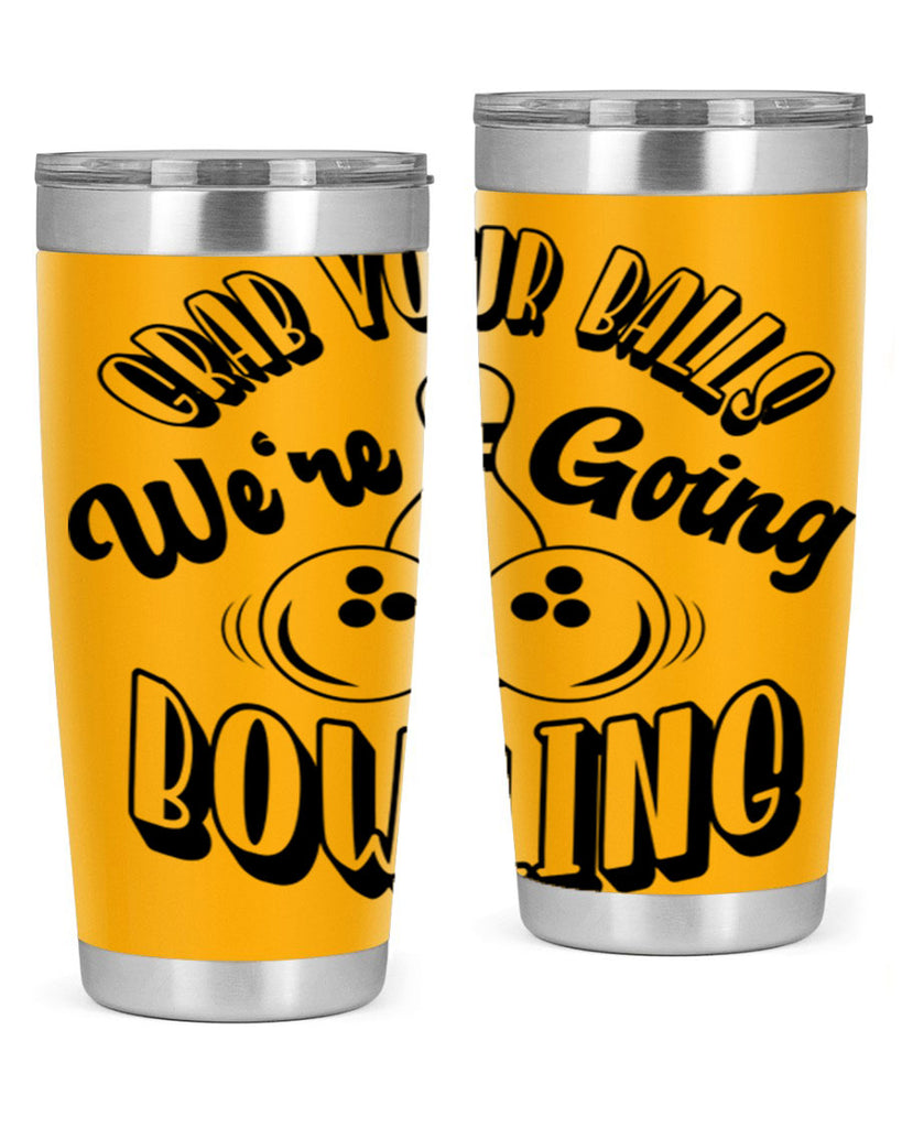Grab your balls Were going bowling 1200#- bowlig- Tumbler