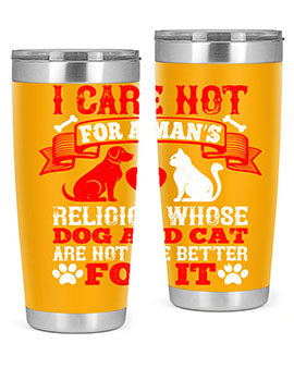 I care not for a man’s religion whose dog and cat are not the better for it Style 193#- dog- Tumbler