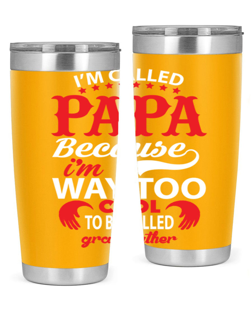 I’M CALLED PAPA 105#- grandpa - papa- Tumbler