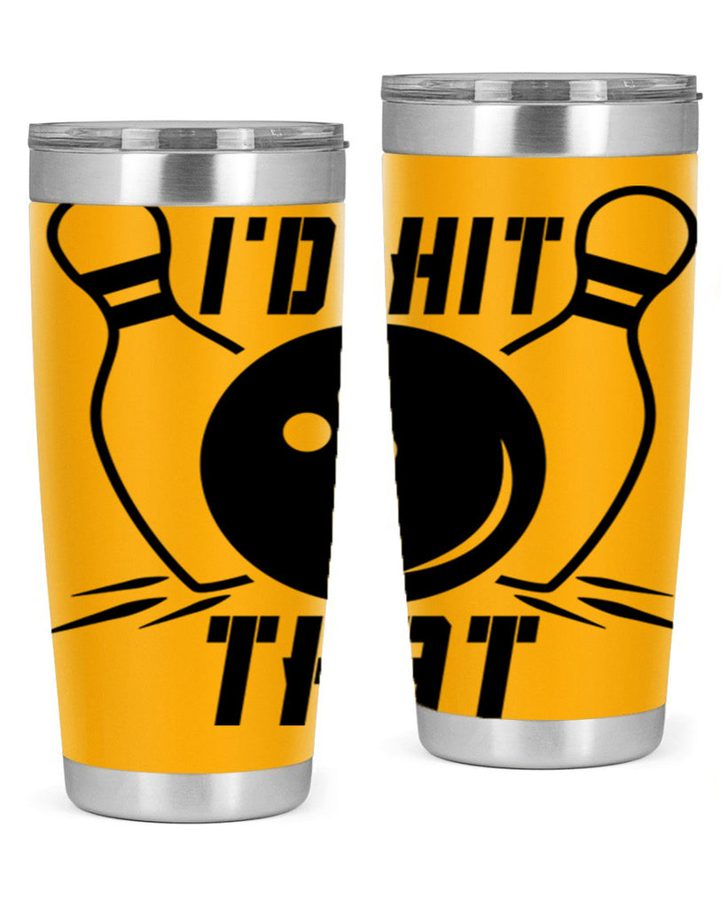 Id hit that 1082#- bowlig- Tumbler