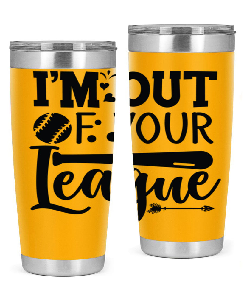 Im Out Of Your League 2069#- baseball- Tumbler