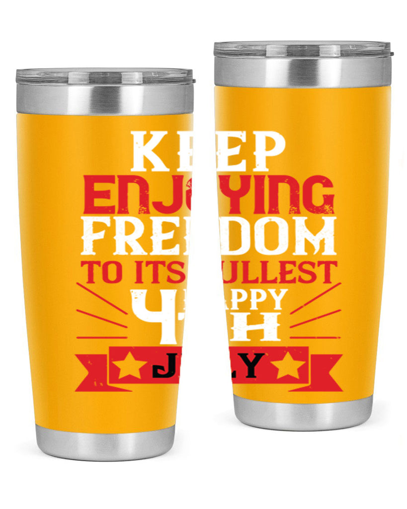 Keep enjoying freedom to its fullest Happy th Style 123#- Fourt Of July- Tumbler