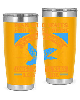 Man who waits for roast duck to fly into mouth must wait a very very long time Style 25#- duck- Tumbler