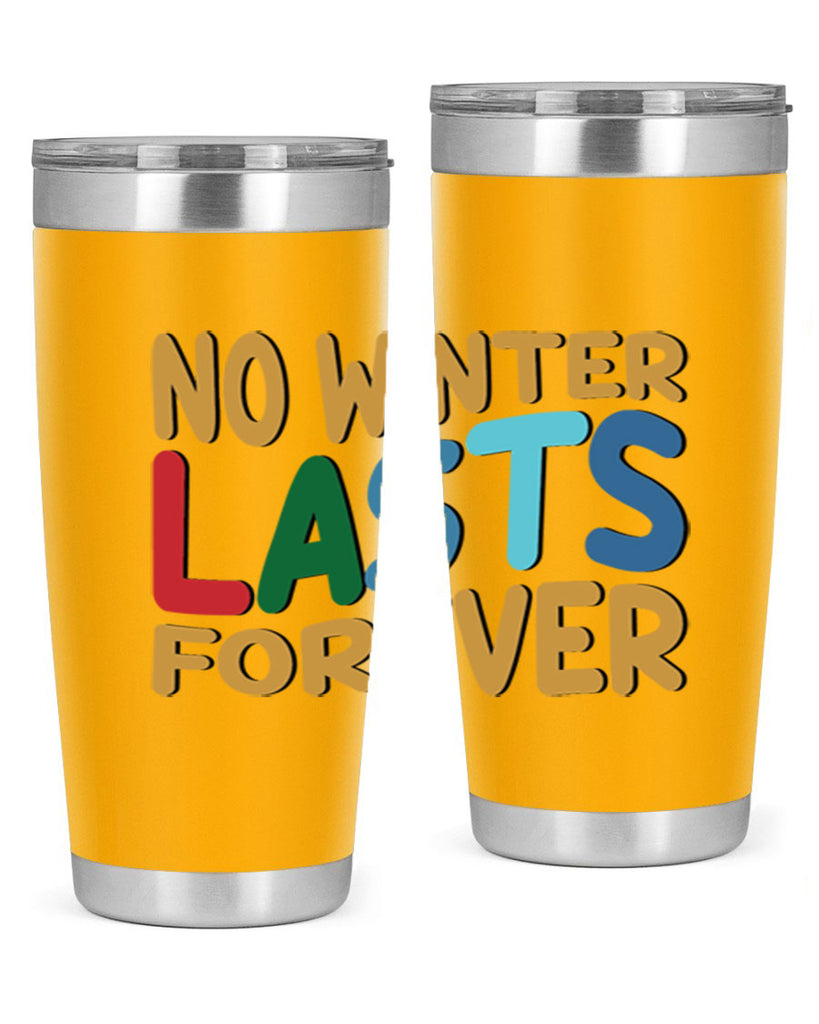 No Winter Lasts Forever 327#- winter- Tumbler
