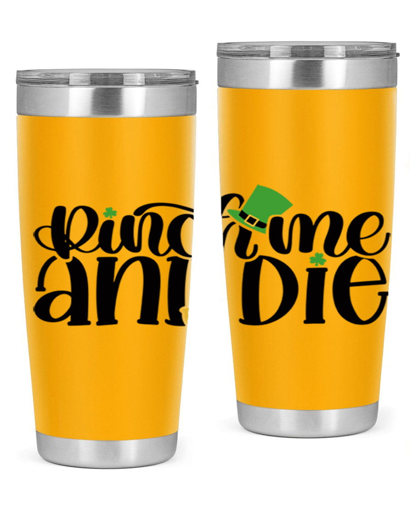 Pinch Me And Die Style 39#- St Patricks Day- Tumbler