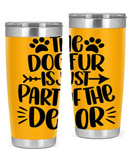 The Dog Fur Is Just Part Of The Decor Style 8#- dog- Tumbler