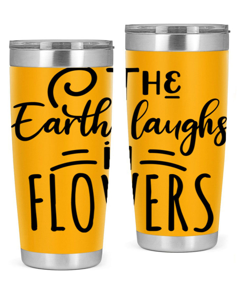 The EARTH LAUGHS in FLOWERS 546#- spring- Tumbler