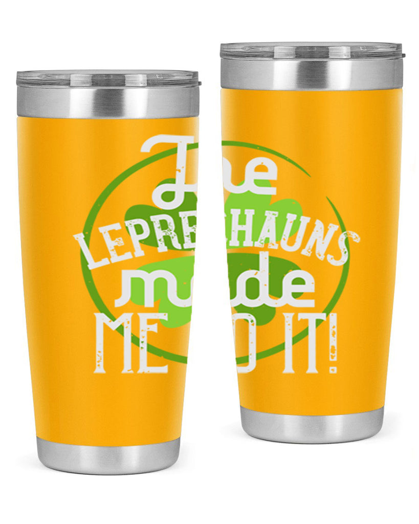 The leprechauns made me do it Style 11#- St Patricks Day- Tumbler