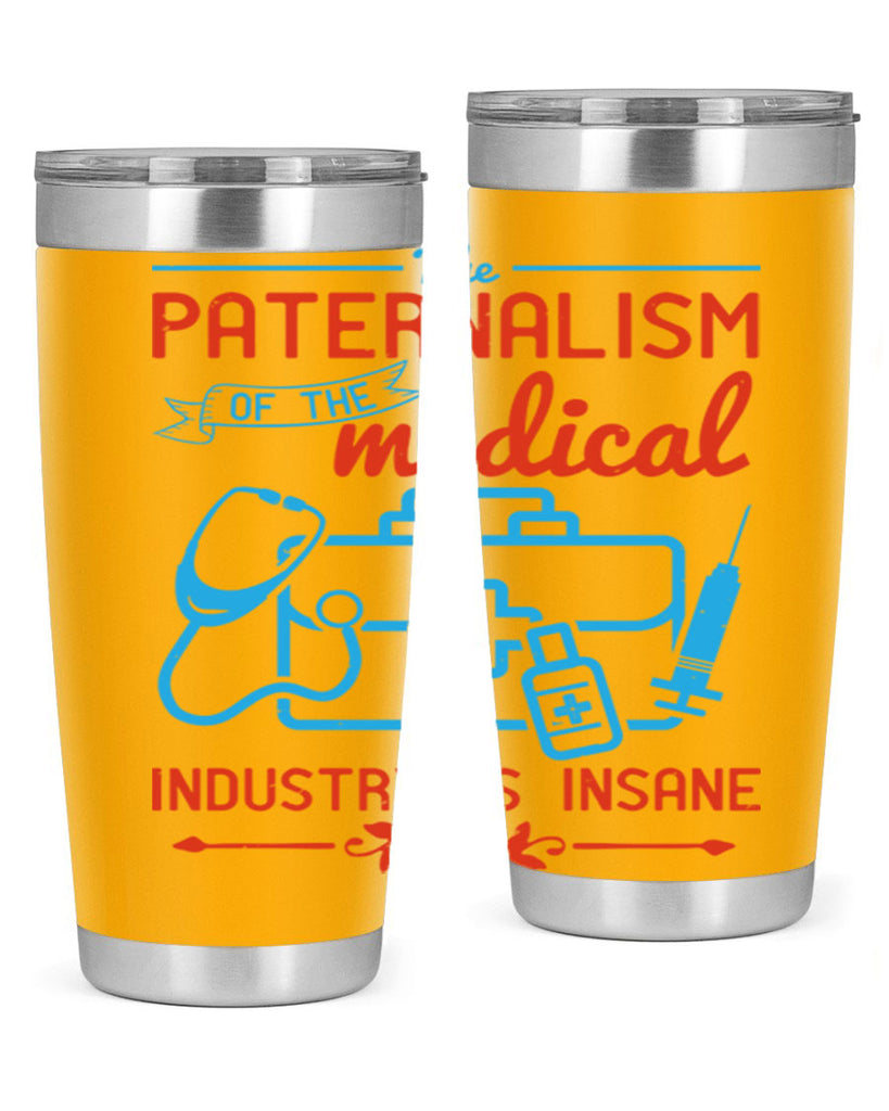 The paternalism of the medical industry is insane Style 20#- medical- tumbler