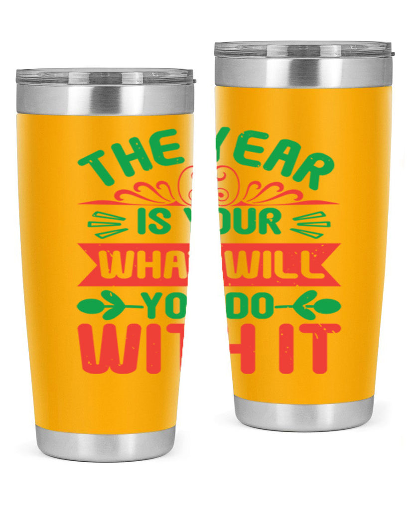 The year is your what will you do with it Style 9#- baby shower- tumbler