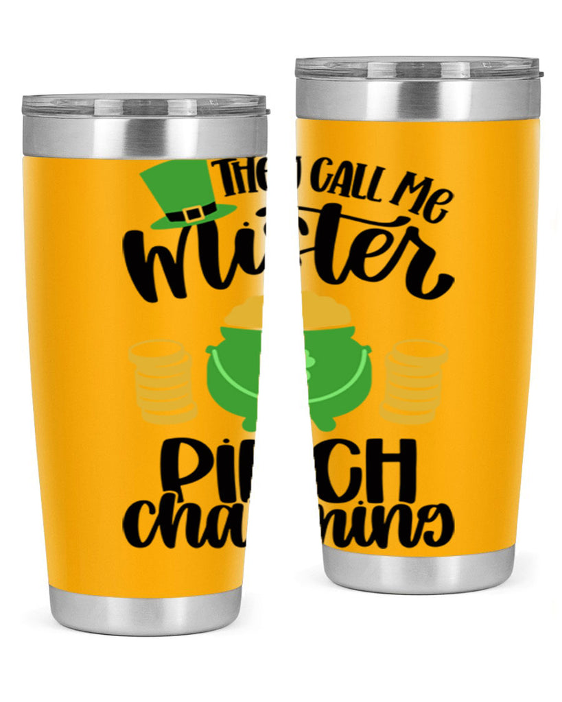 They Call Me Mister Pinch Charming Style 25#- St Patricks Day- Tumbler