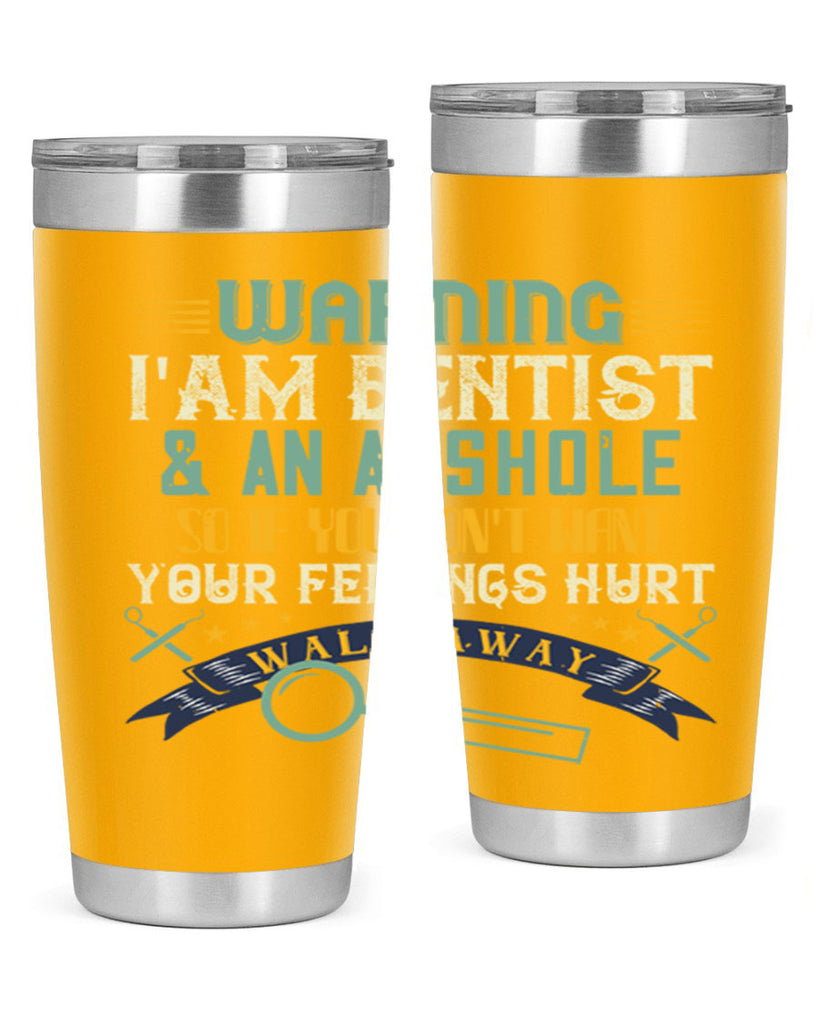 Warning im dentist an asshole Style 9#- dentist- tumbler