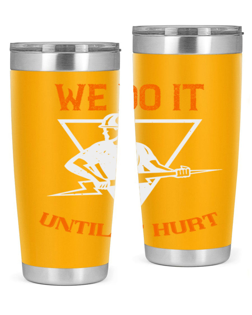 We do it untill it hurt Style 3#- electrician- tumbler