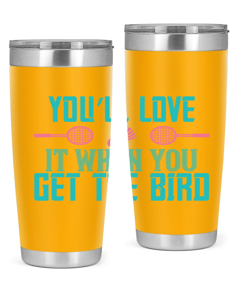 You’ll love it when you get the bird 1733#- badminton- Tumbler