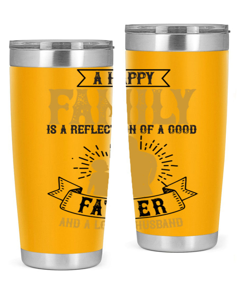 a happy family is a reflection of a good father and a loving husband 200#- fathers day- Tumbler