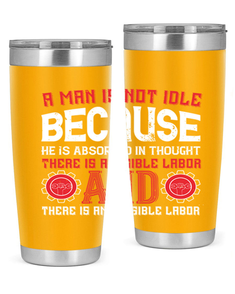 a man is not idle because he is absorbed in thought there is a visible labor invisible labor 48#- labor day- Tumbler