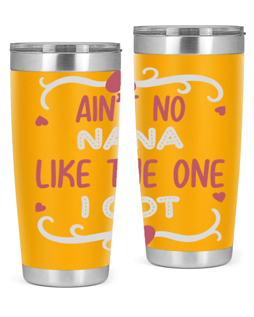 ain’t no nana like the one i got 226#- mom- Tumbler