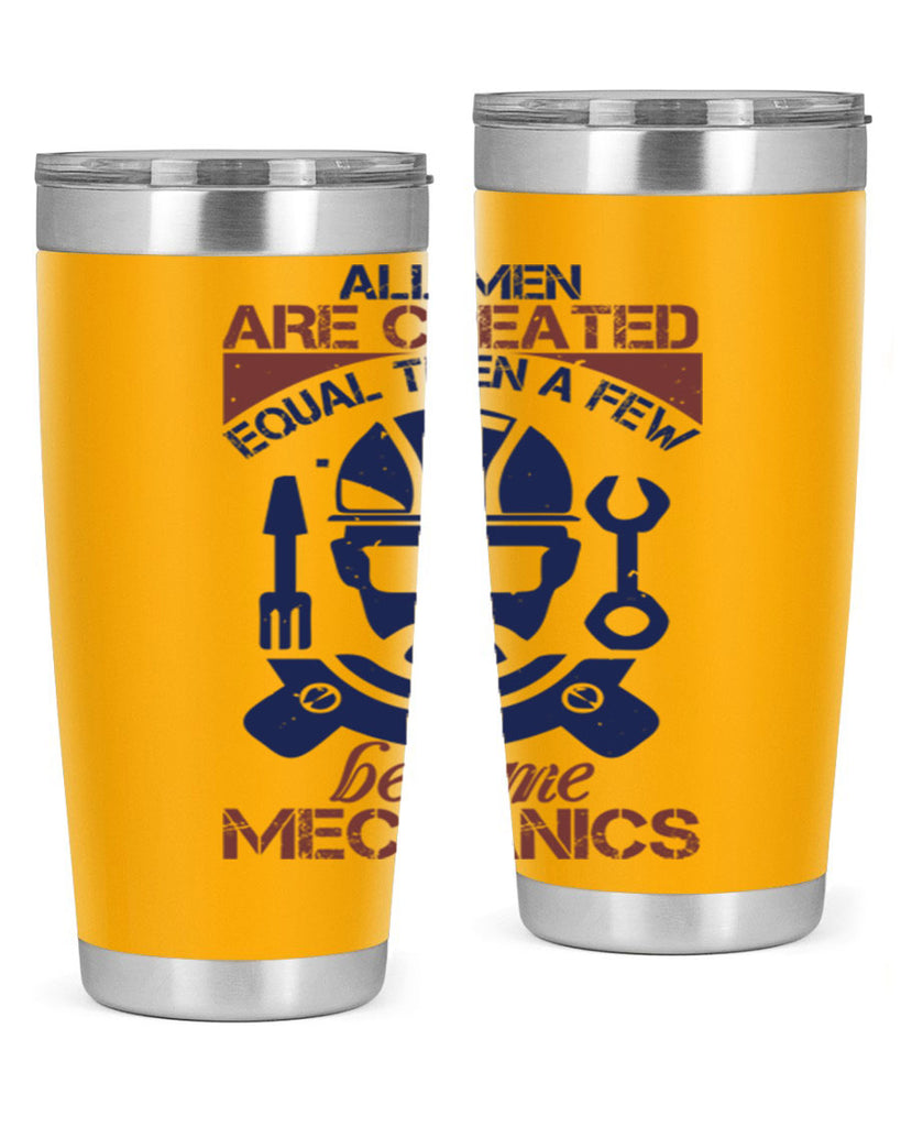 all men are created equal than a few become mechanics Style 50#- engineer- tumbler