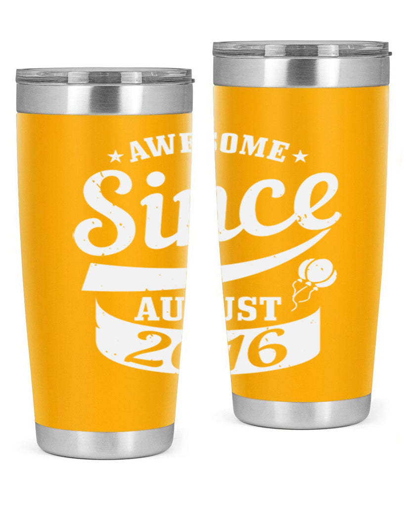 awesome since august Style 11#- birthday- tumbler