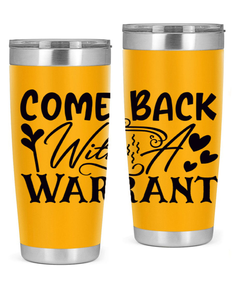 come back with a warrant 81#- home- Tumbler