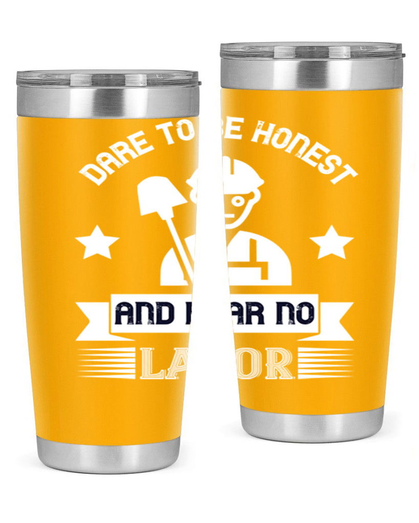 dare to be honest and fear no labor 44#- labor day- Tumbler