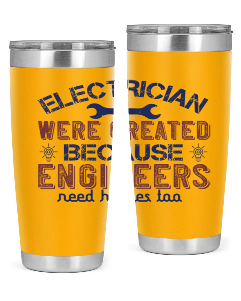 electrician were created because engineers need heroes too Style 67#- engineer- tumbler