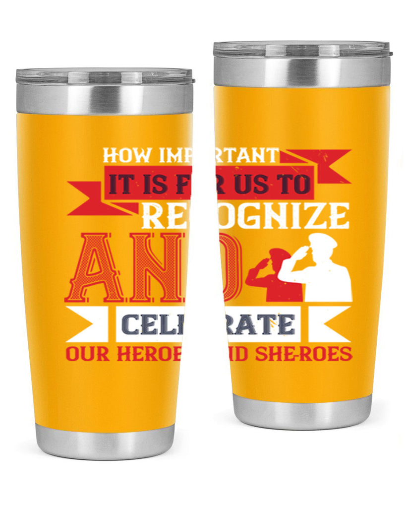 how important it is for us to recognize and celebrate our heroes and sheroes 60#- Veterns Day- Tumbler