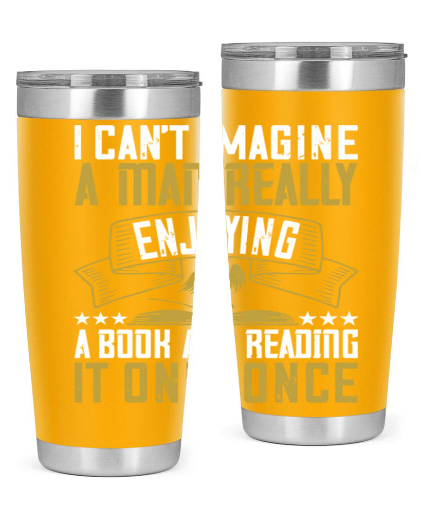 i can’t imagine a man really enjoying a book and reading it only once 69#- reading- Tumbler
