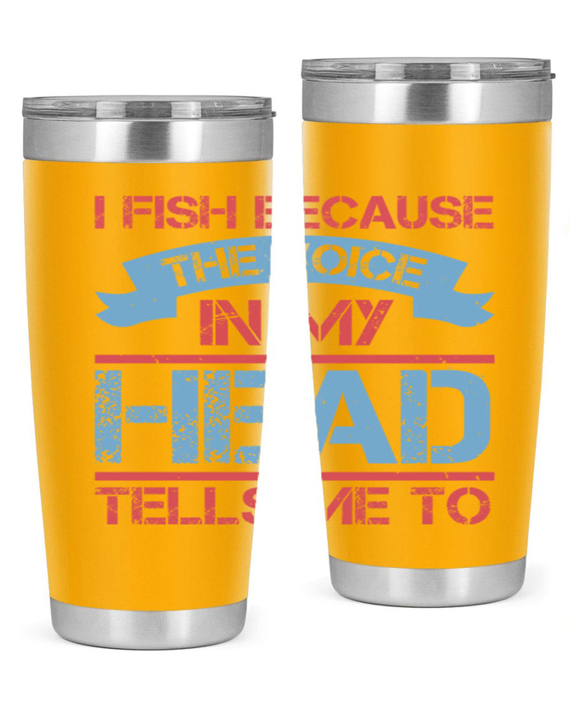 i fish because the voice in my head tells me to 257#- fishing- Tumbler