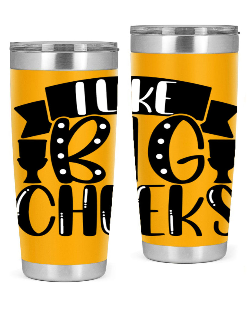 i like big cheeks 29#- bathroom- Tumbler