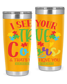 i see your true colors thats why i love you Style 24#- autism- Tumbler