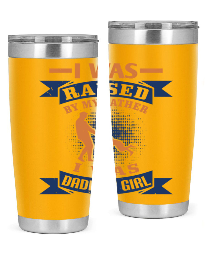 i was raised by my father 212#- fathers day- Tumbler