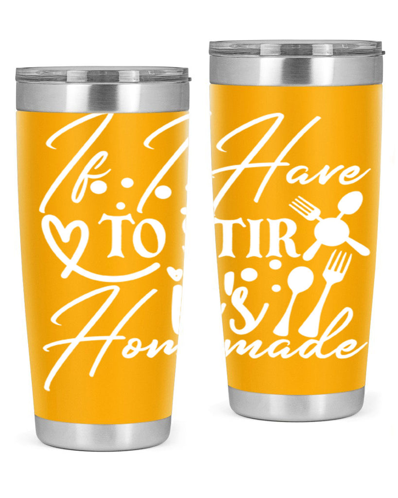 if i have to stir its homemade 30#- kitchen- Tumbler