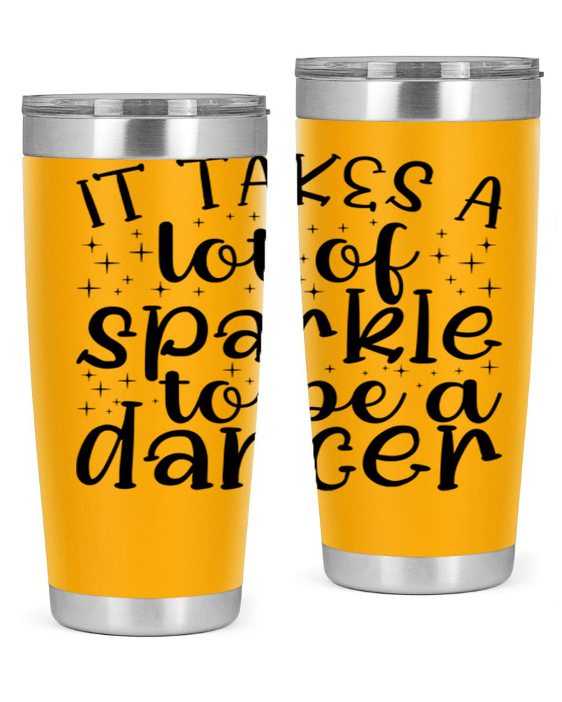it takes a lof of sparkle to be a dancer54#- ballet- Tumbler