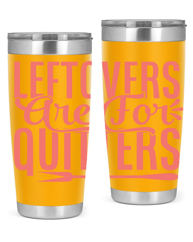leftovers are for quitters 15#- kitchen- Tumbler